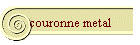 couronne metal
