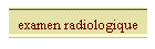 examen radiologique