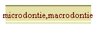 microdontie,macrodontie