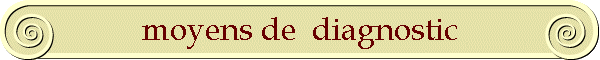 moyens de  diagnostic