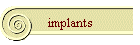 implants