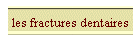 les fractures dentaires