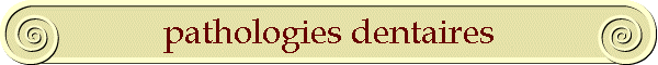 pathologies dentaires